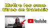 How To Put In The Subtitles Fran Ais On Youtube Subtitling Youtube