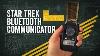 Bluetooth Star Trek Communicator Review A Trekkie S Dream Come True